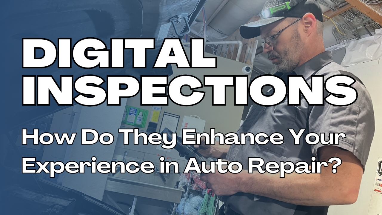 Digital Vehicle Inspections: How They Enhance Your Experience at Graham Auto Repair